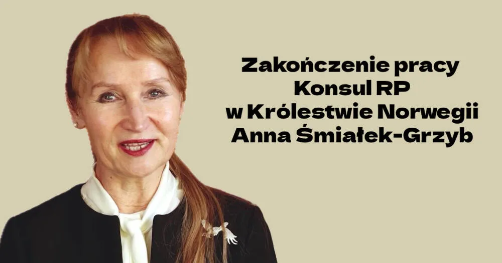 Fullføring av arbeidet til konsulen for republikken Polen i kongeriket Norge, Anna Śmiałek-Grzyb, og appell til den polske diasporaen i Norge