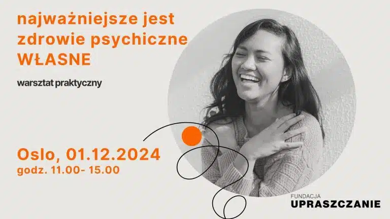 Fundacja Upraszczanie-Warsztat „Najważniejsze jest zdrowie psychiczne – WŁASNE” - 1 grudnia 2024 w Oslo