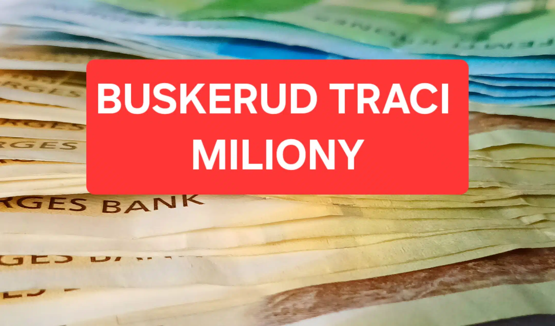 Buskerud traci miliony! Ogromne różnice w podziale środków z budżetu państwa