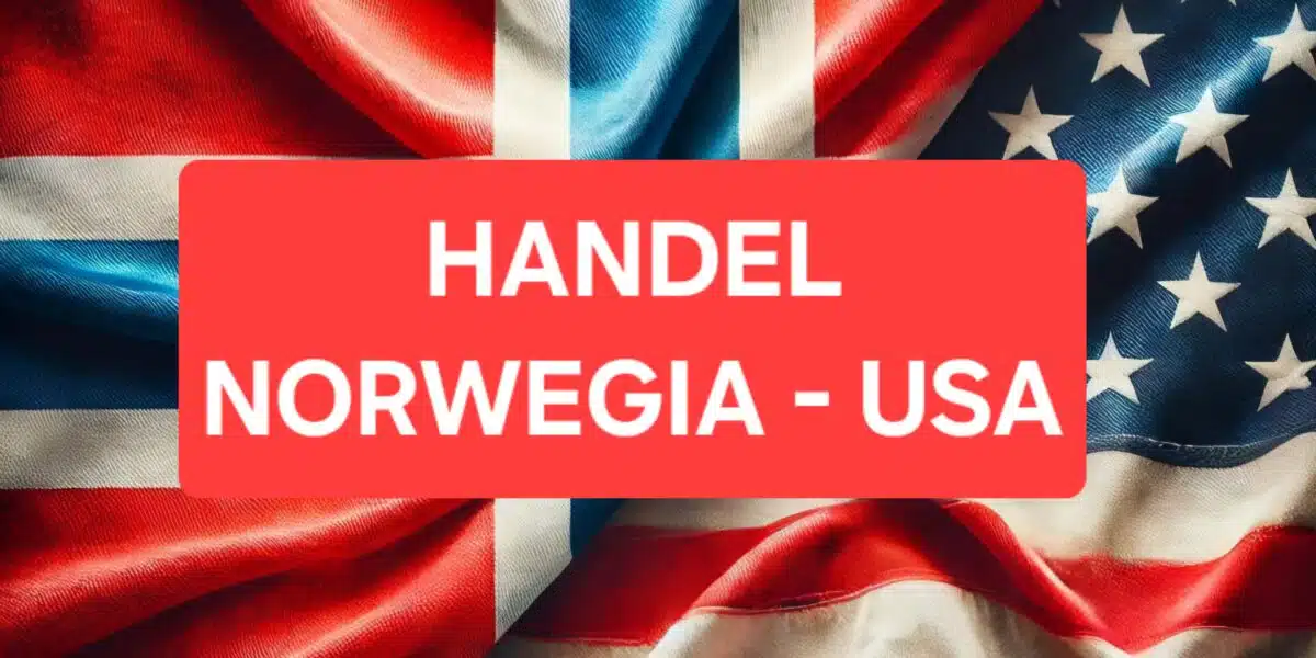 Handel Norwegii z USA – rosnąca współpraca handlowa: Co Norwegia kupuje i co eksportuje do USA?