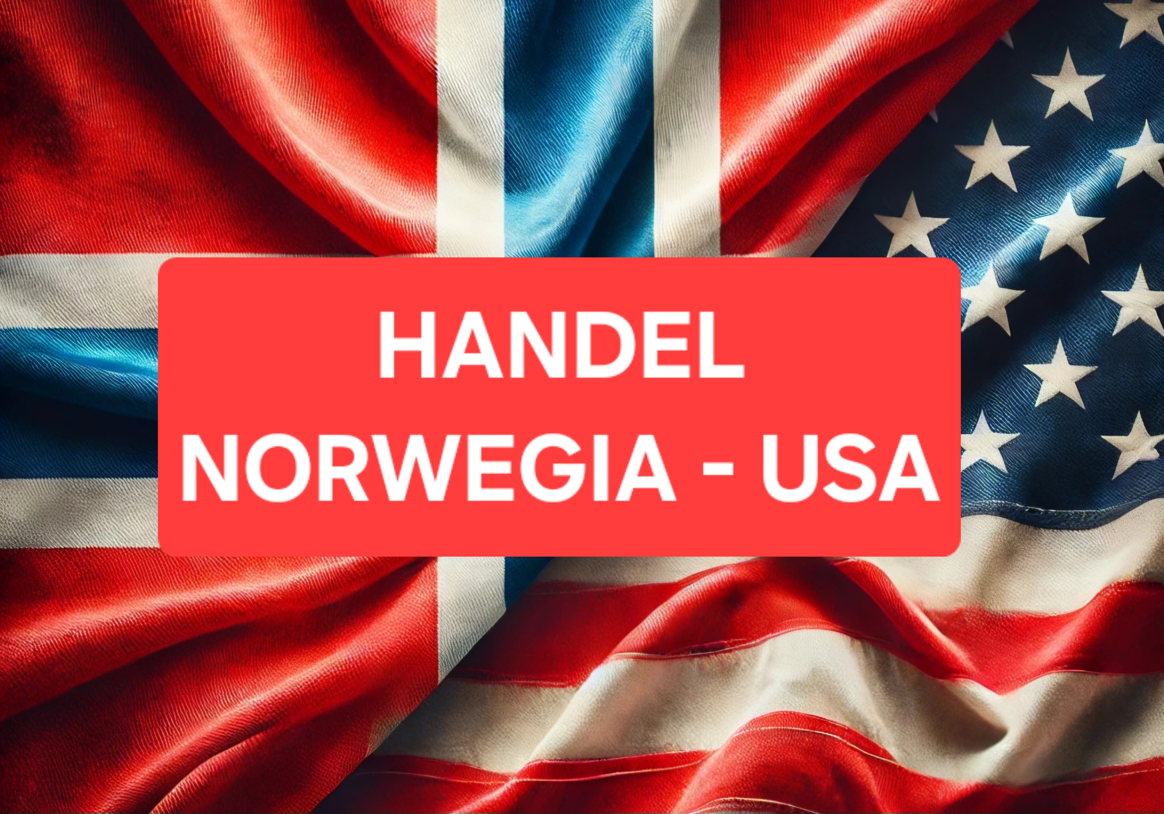 Handel Norwegii z USA – rosnąca kooperacja handlowa: Co Norwegia kupuje i co eksportuje do USA?
