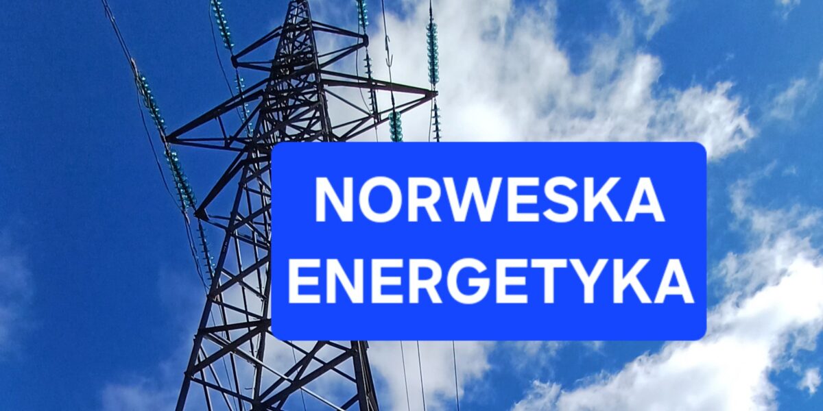 Nowe przepisy mają przyspieszyć rozwój sieci energetycznej w Norwegii - Mniej biurokracji, więcej mocy