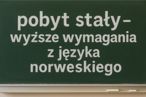 Od 2025 roku trudniej o pobyt stały – wyższe wymagania z języka norweskiego: Norwegia zaostrza wymogi językowe dla imigrantów