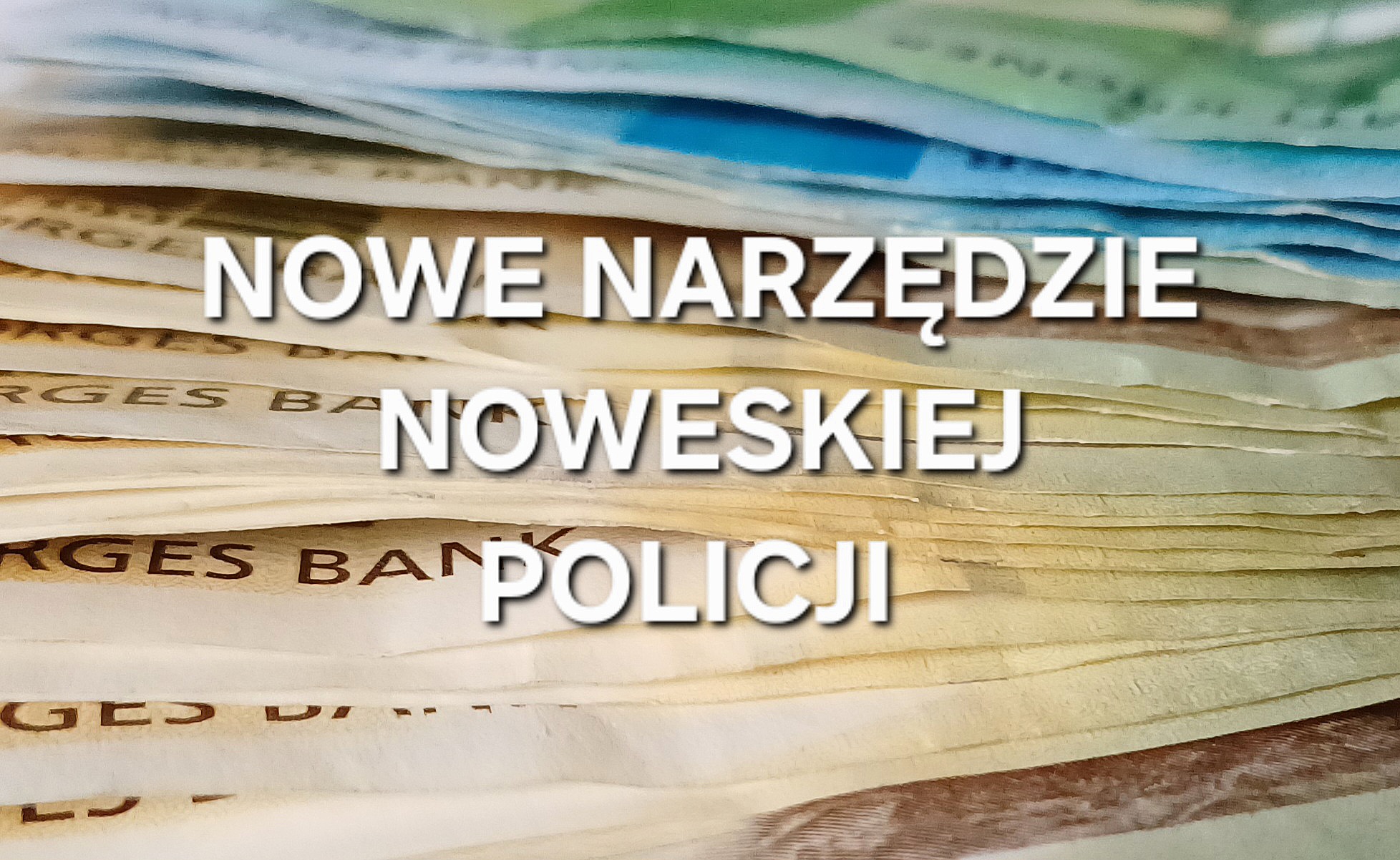 Norwegia uruchamia cyfrowy radar finansowy: Policja zobaczy przepływ pieniędzy w kilka sekund - system Finansoppslag