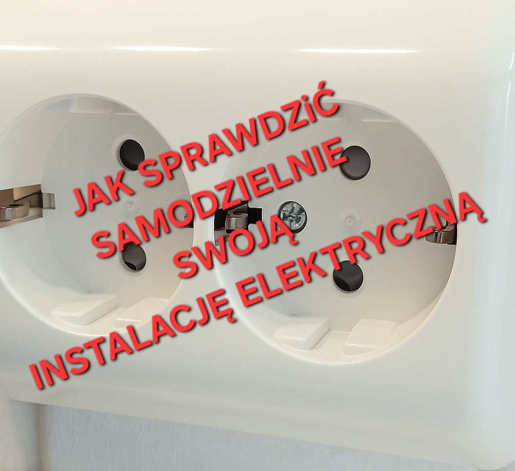 Zrób to dla bezpieczeństwa – sprawdź samodzielnie instalację elektryczną już dziś!