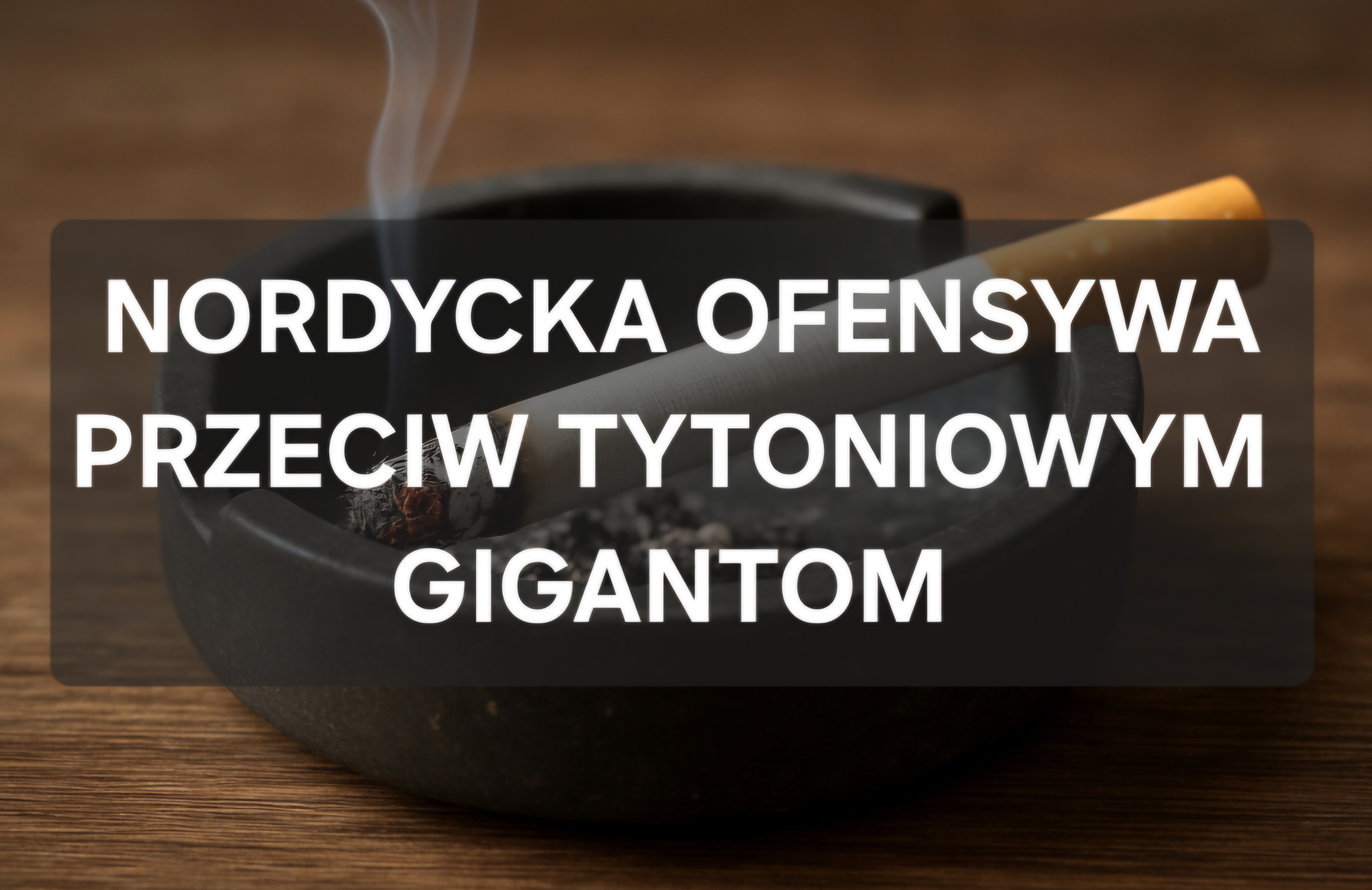 Nordycka ofensywa przeciw tytoniowym gigantom – ministrowie zdrowia przedstawili wytyczne
