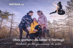 Obóz Sportowy dla Kobiet w Norwegii. Sporty Lady to coś więcej niż trening – to weekend, po którym wracasz… do siebie