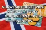 Eksperci alarmują: Norweski budżet 2026 narusza reguły odpowiedzialnych finansów - więcej pieniędzy, mniej efektów